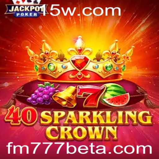 Descubra o Fascinante Mundo de 40SparklingCrown no FM777bet: Uma Experiência de Jogo Única